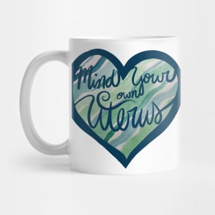 Mind Your Own Uterus K Thanks Mug